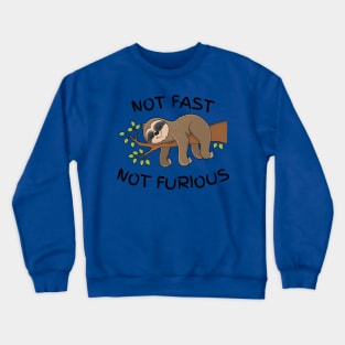 Not Fast, Not Furious, Sloth Crewneck Sweatshirt